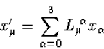 \begin{displaymath}
x_\mu^\prime=\sum_{\alpha=0}^3L_\mu{\!}^\alpha x_\alpha\end{displaymath}