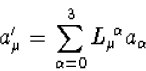 \begin{displaymath}
a_\mu^\prime=\sum_{\alpha=0}^3L_\mu{\!}^\alpha a_\alpha\end{displaymath}