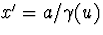 $x'=a/\gamma(u)$