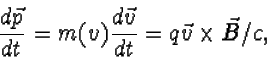 \begin{displaymath}
\frac{d\vec p}{dt}=m(v)\frac{d\vec v}{dt}=q\vec v\times\vec B/c,\end{displaymath}