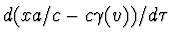 $d(xa/c-c\gamma(v))/d\tau$