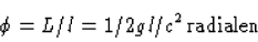 \begin{displaymath}\phi = L/l = 1/2 gl/c^2 {\rm radialen}
\end{displaymath}