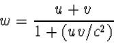 w=\frac{u+v}{1 + (uv/c^2)}